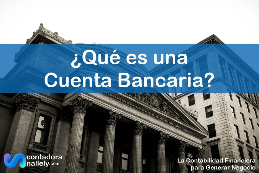 IMAGEN ContadoraNallely com - Qué es una Cuenta Bancaria - 02