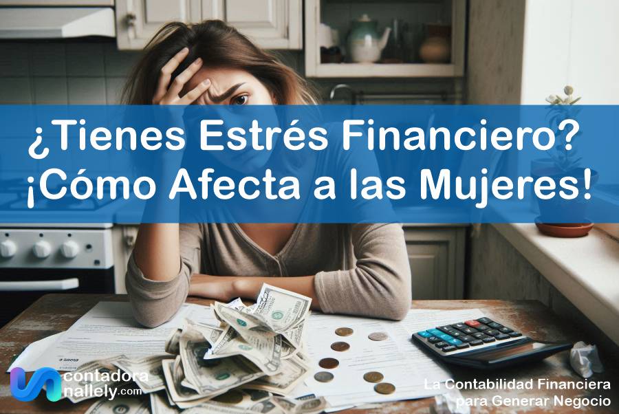 IMAGEN ContadoraNallely com - Tienes Estrés Financiero Descúbrelo y Cómo Afecta a las Mujeres Mexicanas - 01